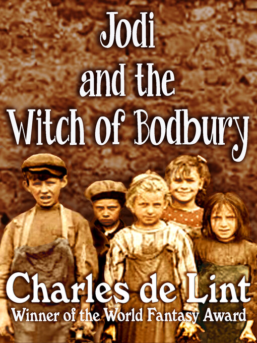 Title details for Jodi and the Witch of Bodbury by Charles de Lint - Available